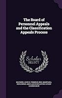 The Board of Personnel Appeals and the Classification Appeals Process 1342051351 Book Cover