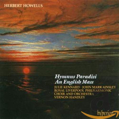 Howells: Hymnus Paradisi & An English Mass