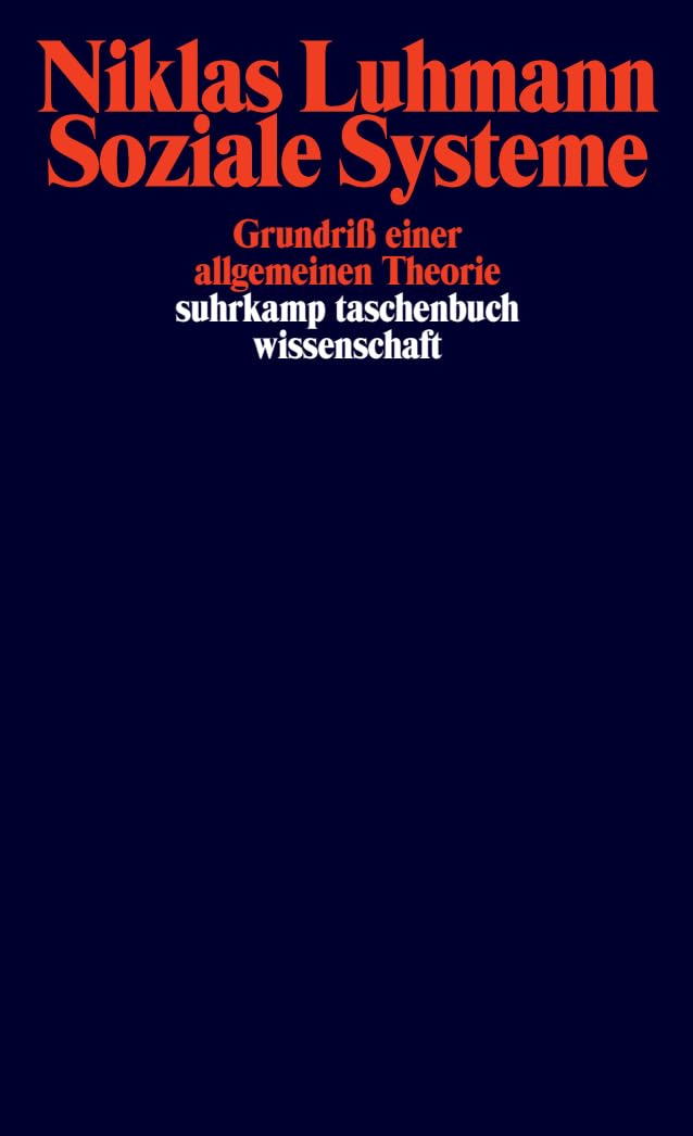 Soziale Systeme: Grundriß einer allgemeinen Theorie