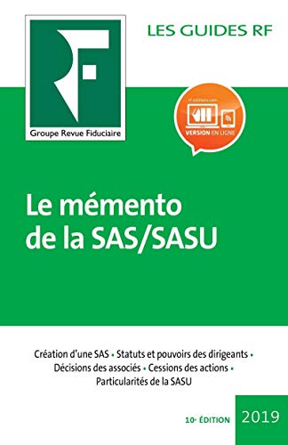 Télécharger Le mémento de la SAS/SASU: Création d'une SAS. Statuts et pouvoirs des dirigeants. Décisions des Francais PDF
