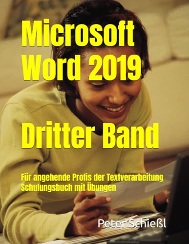 Microsoft Word 2019 - Dritter Band, Schulungsbuch mit Übungen: Für angehende Profis der Textverarbeitung