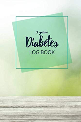 Diabetes Log Book 2 Years: 2 Years Notebook record for track blood sugar for the monitor to control your meal Before & After Breakfast, Lunch, Dinner, and Bedtime : tlo produktu zieleni softcover