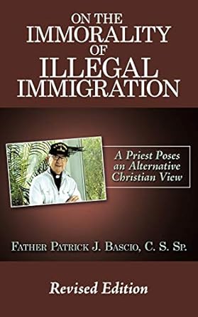 On The Immorality of Illegal Immigration: A Priest Poses an Alternative Christian View