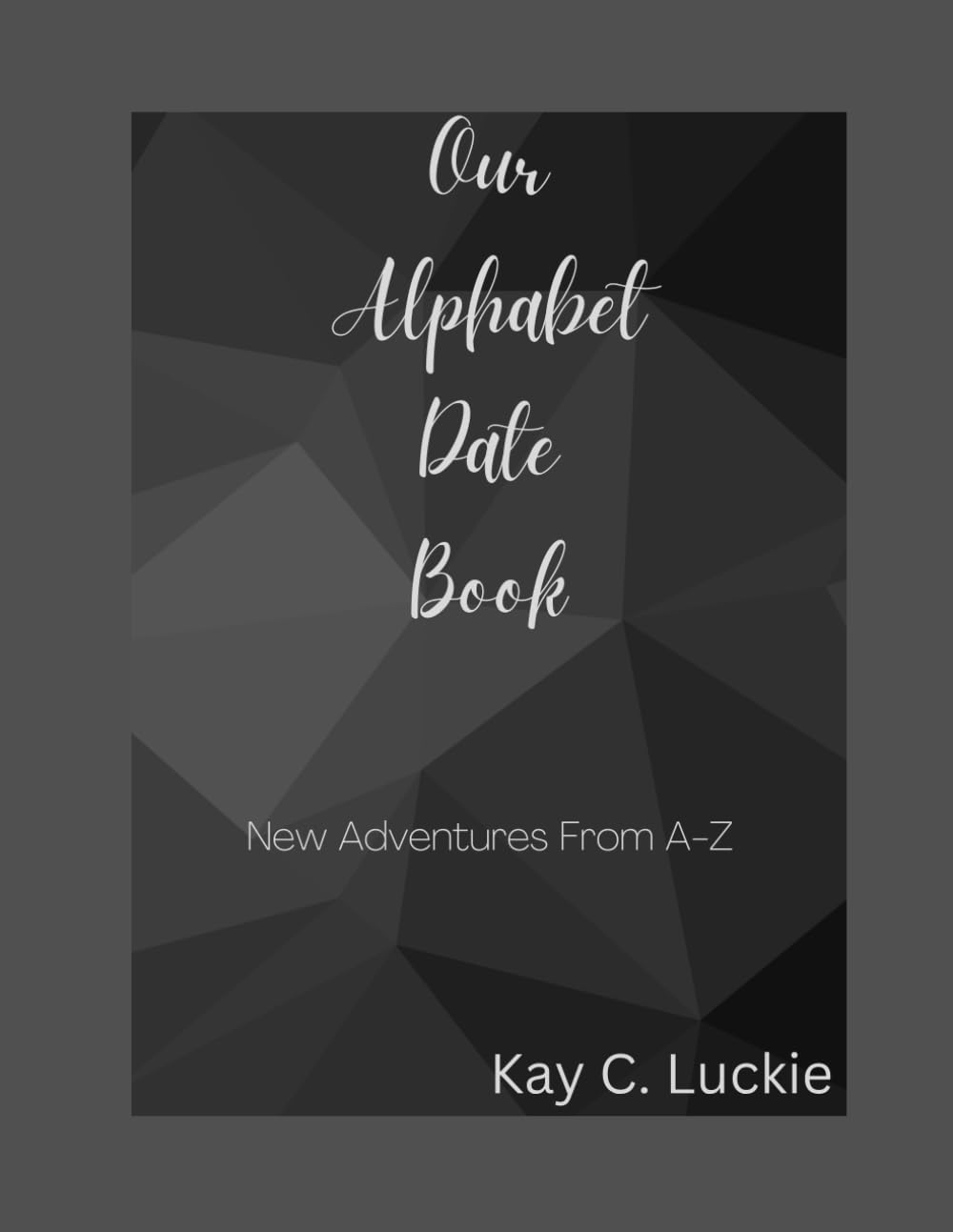 Our Alphabet Date Book: New Adventures From A-Z