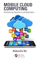 Mobile Cloud Computing: Architectures, Algorithms and Applications 1482242834 Book Cover