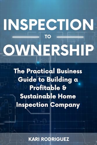 Inspection to Ownership: A Practical Business Guide for Building a