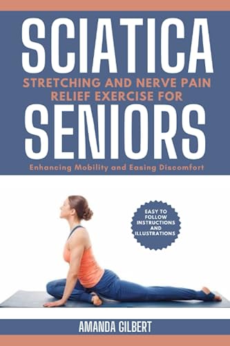 Sciatica Stretching and Nerve Pain Relief Exercise For Seniors: Enhancing Mobility and Easing Discomfort