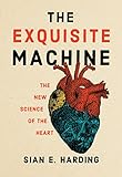 The Exquisite Machine: The New Science of the Heart (English Edition)
