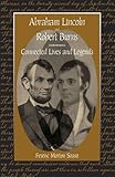 Abraham Lincoln and Robert Burns: Connected Lives and Legends