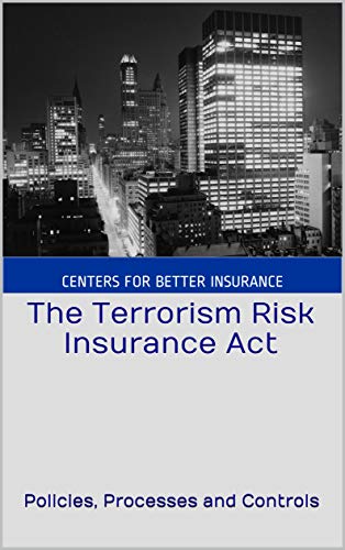 The Terrorism Risk Insurance Act: Policies, Processes and Controls