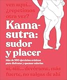 Kama-Sutra: Sudor y placer (Kama Sutra Workout): Más de 300 ejercicios eróticos para disfrutar y quemar calorías (Spanish Edition)