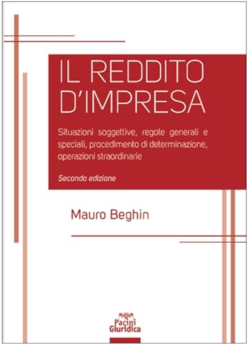 Reddito d'impresa. Situazioni soggettive, regole generali e speciali, procedimento di determinazione, operazioni straordinarie