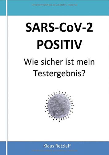 Preisvergleich Produktbild SARS-CoV-2 POSITIV Wie sicher ist mein Testergebnis