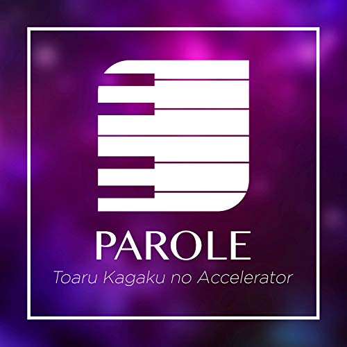 Parole (From 'Toaru Kagaku no Accelerator')