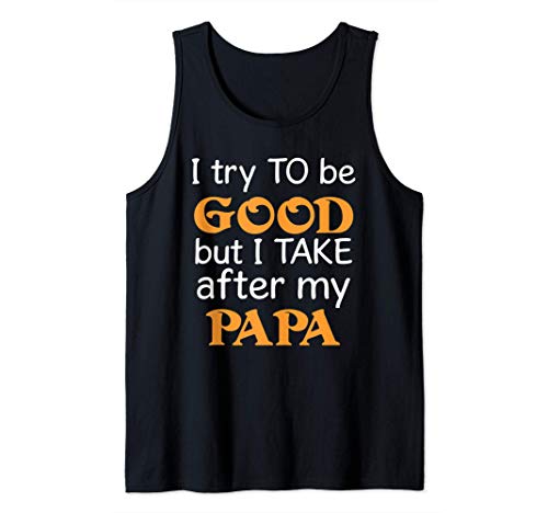 I Try To Be Good But I Take After My Papa Funny Camiseta sin Mangas