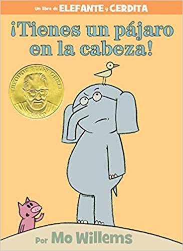 Elephant & Piggie: ¡Tienes un pájaro en la cabeza! 1338259679 Book Cover