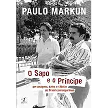 Paperback O Sapo e o Principe: Personagens, Fatos e Fabulas do Brasil Contemporaneo [Portuguese_Brazilian] Book