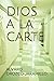 DIOS A LA CARTE (EL JUEGO DIVINO DE LA VENGANZA) (Spanish Edition)