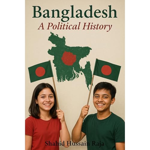 Bangladesh: A Political History (Authored by Shahid Hussain Raja) episode artwork