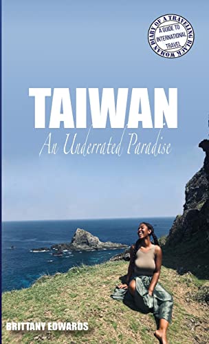 Taiwan: An Underrated Paradise (Diary of a Traveling Black Woman: A Guide to International Travel)