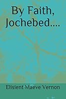 By Faith, Jochebed.... 1734900334 Book Cover