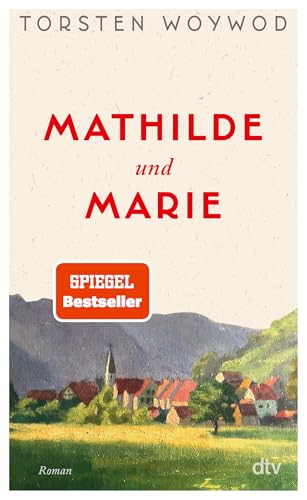 Mathilde und Marie: Roman | Eine Liebeserklärung an den Zauber des Lesens und eine Rückbesinnung auf das, was wir im Leben wirklich brauchen