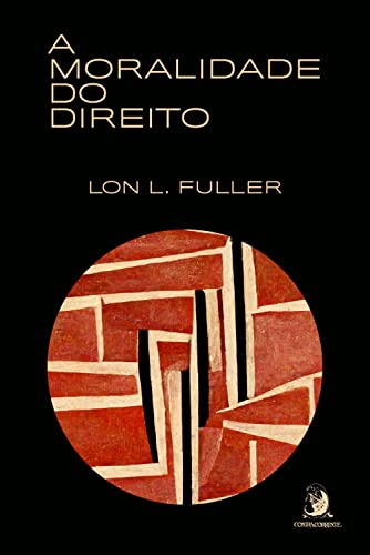 A moralidade do Direito - Fuller, Lon L.