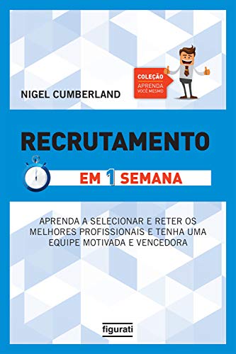 Recrutamento em uma semana (Coleção Aprenda você mesmo)