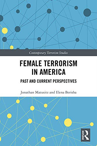 Female Terrorism in America: Past and Current Perspectives (Contemporary Terrorism Studies)