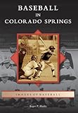 Baseball in Colorado Springs (Images of Baseball)
