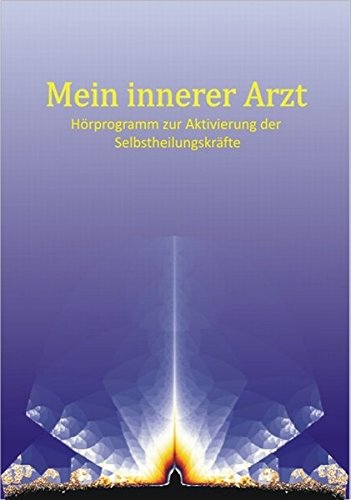 Preisvergleich Produktbild Mein Innerer Arzt: Hörprogramm zur Aktivierung der Selbstheilungskräfte