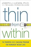 Thin from Within: The Powerful Self-Coaching Program for Permanent Weight Loss