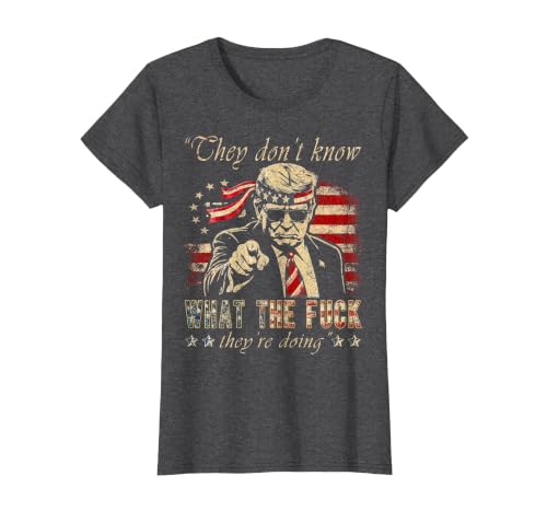 They Don't Know What the F They're Doing Trump President T-Shirt, Women, Dark Heather Grey, Medium