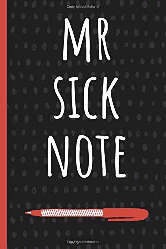 Mr Sick Note: Funny Gift for Coworker. Novelty Gag Notebook, Journal. Ideal For Secret Santa, Christmas, Birthdays & Appreciation Day