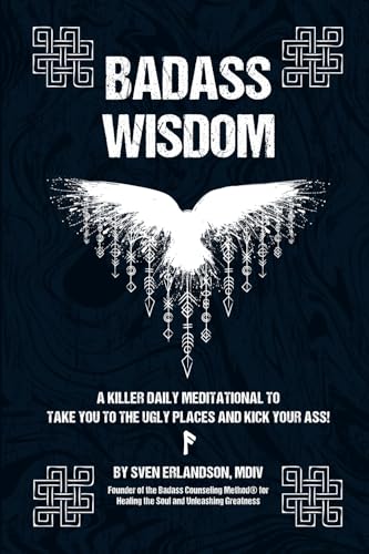 Badass Wisdom: A Killer Daily Meditational to Take You to