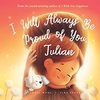 I Will Always Be Proud of You, Julian (The Unconditional Love for Julian Series) 1761330519 Book Cover