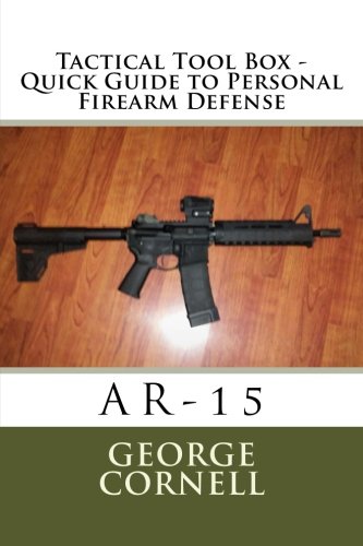 Tactical Tool Box - Quick Guide to Personal Firearm Defense: AR-15