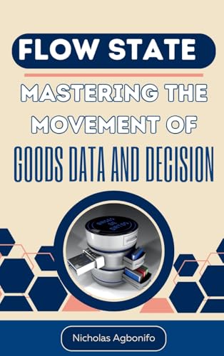 Flow State: Mastering The Movement Of Goods Data And Decision