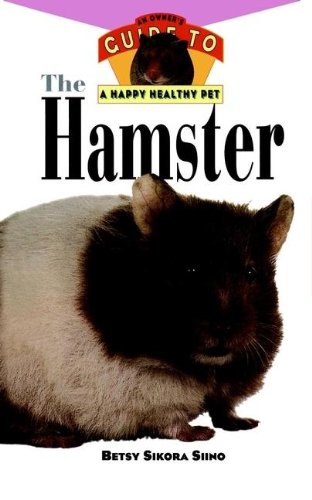 The Hamster: An Owner′s Guide to a Happy Healthy Pet