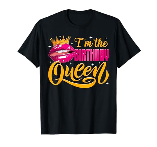 Soy la Reina del cumpleaños, Corona y Labios, Fiesta de cumpleaños para niñas y Mujeres Camiseta