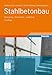 Stahlbetonbau: Bemessung - Konstruktion - Ausführung - Lohmeyer, Gottfried C O, Ebeling, Karsten, Bergmann, Heinz