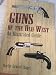 Guns of the Old West: An Illustrated Guide