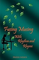 Fusing Musing with Rhythm and Rhyme 1518680992 Book Cover