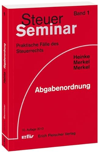 Abgabenordnung: 68 praktische Fälle des Einkommen- und Lohnsteuerrechts (Steuer-Seminar Praxisfälle: Praktische Fälle des Steuerrechts)