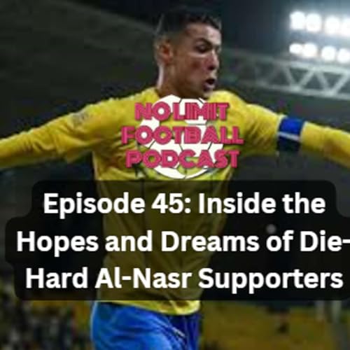 Page de couverture de Episode 45: Inside the Hopes and Dreams of Die-Hard Al-Nasr Supporters