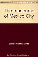 The museums of Mexico City 9686070036 Book Cover
