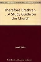 Therefore Brethren. . .A Study Guide on the Church B000MDA1J0 Book Cover