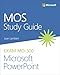 MOS Study Guide for Microsoft PowerPoint Exam MO-300