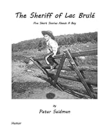 The Sheriff of Lac Brul�: Five Short Stories About A Boy 150586285X Book Cover