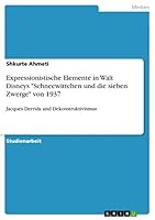 Expressionistische Elemente in Walt Disneys Schneewittchen und die sieben Zwerge von 1937: Jacques Derrida und Dekonstruktivismus 3668427003 Book Cover